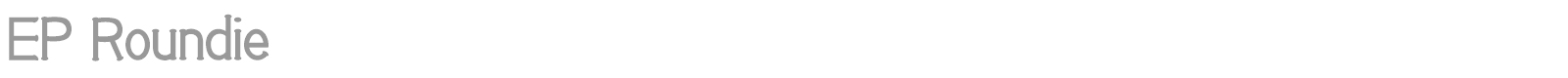 EP Roundie font preview